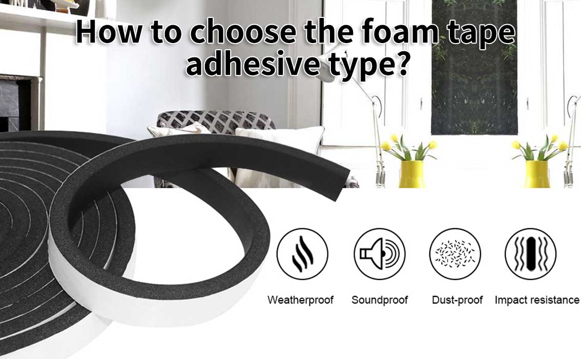 How to choose the Foam Tape adhesive type