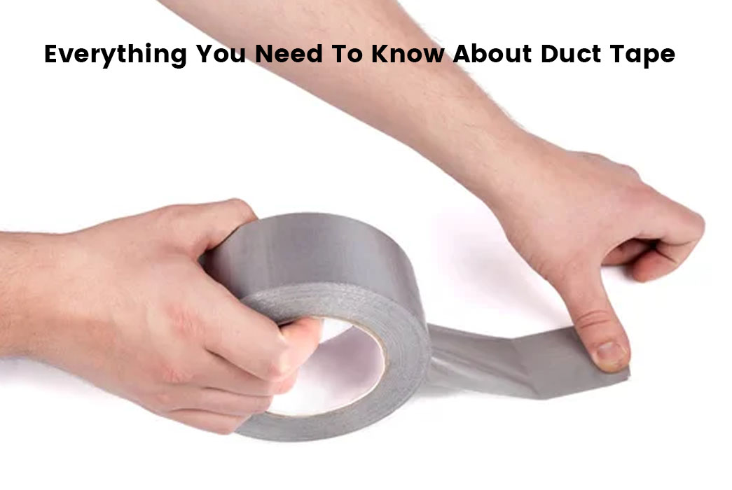 Everything You Need To Know About Duct Tape